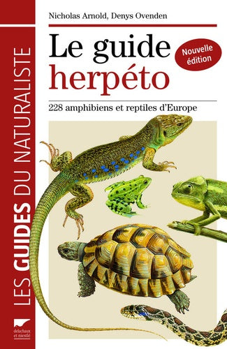 Le guide herpéto: 228 amphibiens et reptiles d'Europe