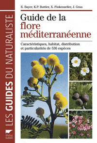 Guide de la flore méditerranéenne: Caractéristiques, habitat, distribution et particularités de 536 espèces