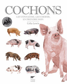 Cochons: Les connaître, les choisir, en prendre soin