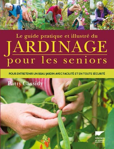 Le guide pratique et illustré du jardinage pour les seniors