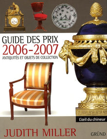 Guide des prix 2006-2007: Antiquités et objets de collection