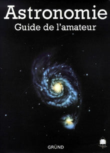 Astronomie. Guide de l'amateur