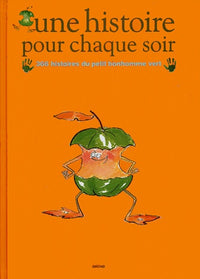 Une histoire pour chaque soir.: 366 histoires du petit bonhomme vert