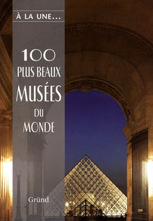 100 PLUS BEAUX MUSEES DU MONDE