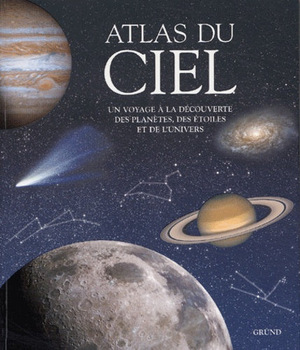 Atlas du ciel: Un voyage à la découverte des planètes et de l'univers