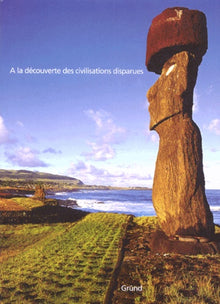 A la découverte des civilisations disparues