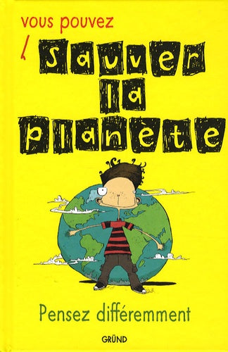 Vous pouvez sauver la planète: Pensez différemment