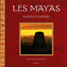 Les Mayas. Peuples et Cultures