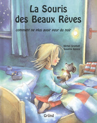 La souris des beaux rêves. Comment ne plus avoir peur du noir