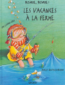 Bizarre, bizarre !: Les vacances à la ferme