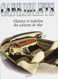 Cabriolets. Histoire et évolution des voitures de rêve