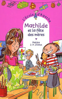 L'école d'Agathe, Tome 34 : Mathilde et la fête des mères