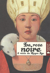 La rose noire: 5 récits du Moyen Age