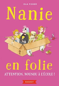 Nanie en folie - Attention, nounou à l'école !
