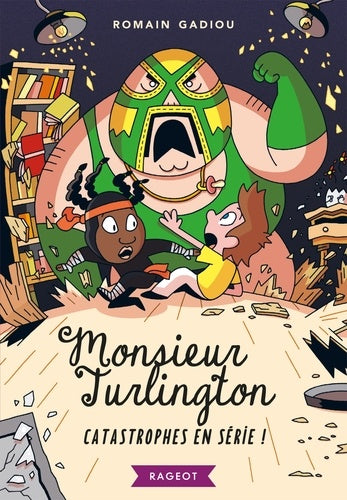 Monsieur Turlington - Catastrophes en série !