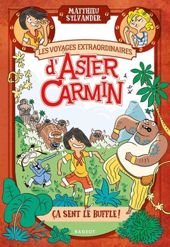 Les voyages extraordinaires d'Aster Carmin - Ça sent le buffle