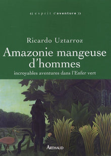 Amazonie mangeuse d'hommes