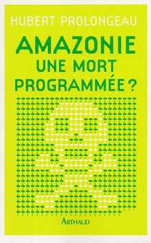Amazonie, une mort programmée ?
