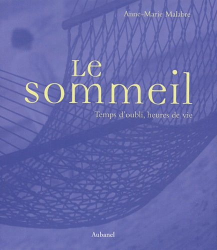 Le sommeil: Temps d'oubli, heures de vie
