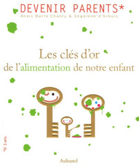 Les clés d'or de l'alimentation de notre enfant