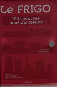 Le frigo: 100 recettes confidentielles