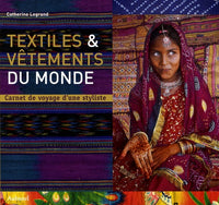 Textiles & vêtements du monde: Carnet de voyage d'une styliste