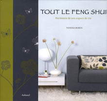 Tout le Feng Shui: Harmonie de son espace de vie