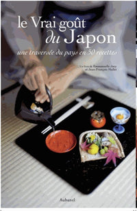 Le vrai goût du Japon. Une traversée du pays en 50 recettes