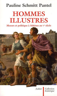 hommes illustres: moeurs et politique à Athènes au Ve siècle