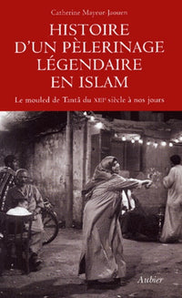 Histoire d'un pèlerinage légendaire en Islam