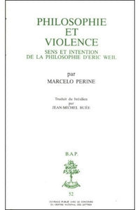 Philosophie et violence - Sens et intention de la philosophie d'Eric Weil
