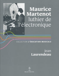 Maurice Martenot - Luthier de l'électronique
