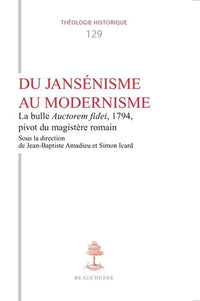 Du jansénisme au modernisme - La bulle Auctorem Fidei, 1794, pivot du magistère romain