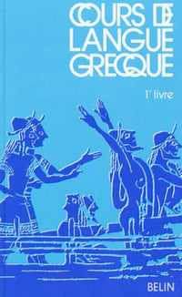 Cours de langue grecque, 1er livre classe de 4e - livre de l'eleve
