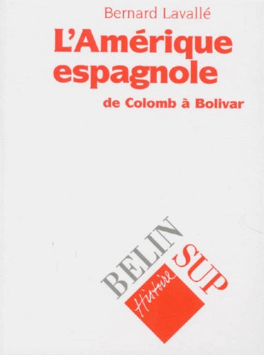 L'Amérique espagnole : De Colomb à Bolivar