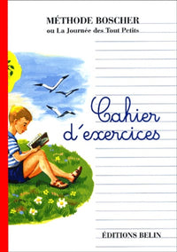 Méthode Boscher ou La journée des tout petits: Cahier d'exercices