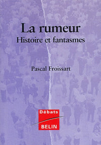 La Rumeur. Histoire Et Fantasmes