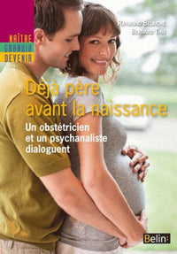 Déjà père avant la naissance: Rencontre entre un psychanalyste et un obstétricien