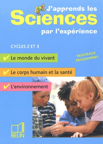 J'apprends les sciences par l'expérience Cycles 2 et 3