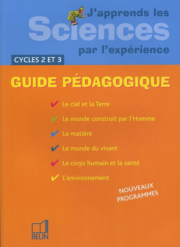 J'apprends les Sciences par l'expérience Cycles 2 et 3: Guide pédagogique