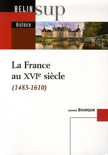 La France au XVIe siècle: 1483-1610