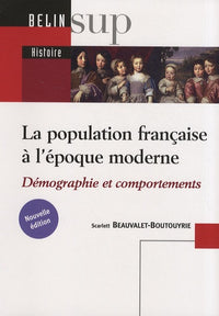 La population française à l'époque moderne (XVI-XVIIIe siècle): Démographie et comportements