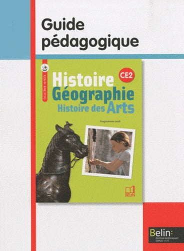 Histoire Géographie Histoire des Arts CE2: Guide pédagogique, programmes 2008