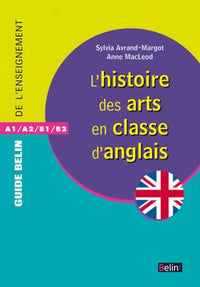 L'histoire des arts en classe d'anglais: A1/A2/B1/B2
