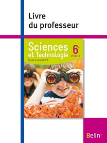Sciences et Technologie 6e (cycle 3), 2016: Livre du professeur