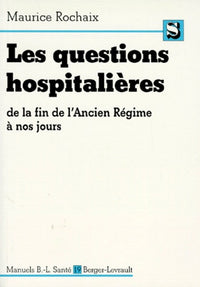 Les questions hospitalières de la fin de l'Ancien Régime à nos jours