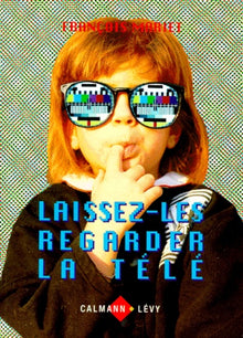 Laissez-les regarder la télé. Le nouvel esprit télévisuel