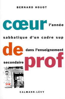 Coeur de professeur : l'année sabbatique d'un cadre sup dans l'enseignement secondaire