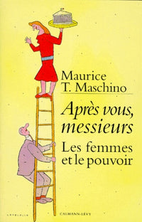 Après vous, messieurs: Les femmes et le pouvoir