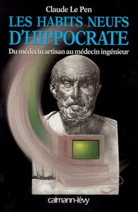 Les habits neufs d'Hippocrate : Du medecin artisan au medecin ingenieur